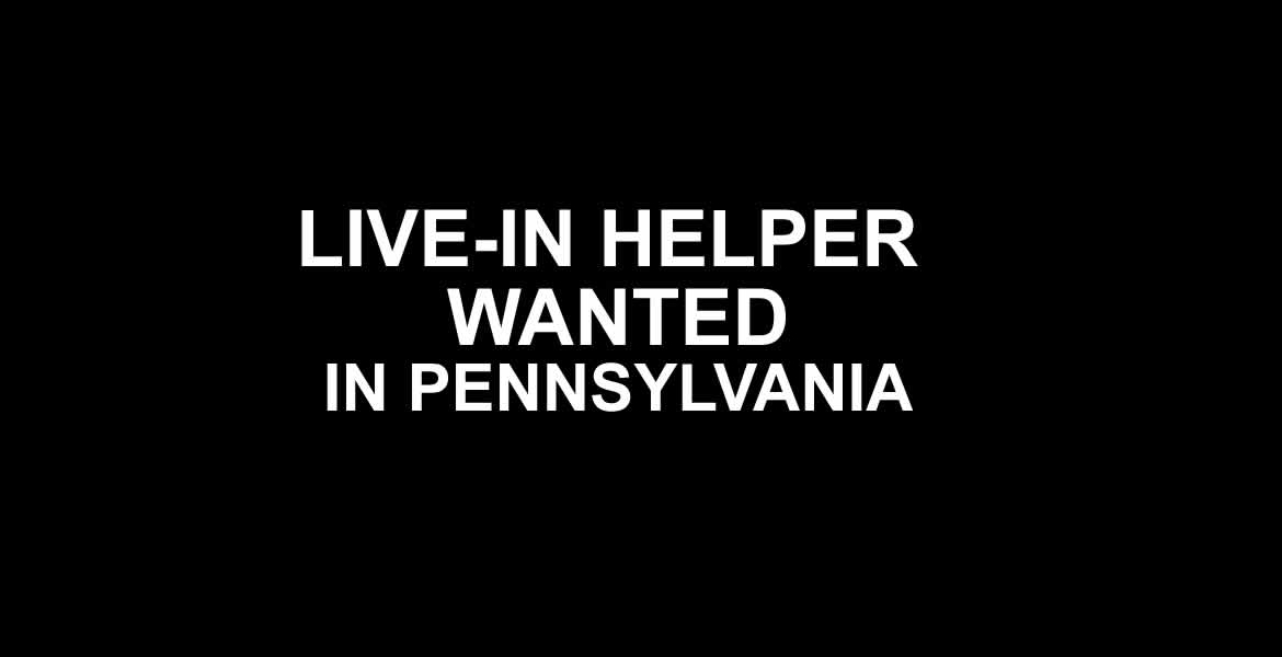 Live-in Helper Wanted in Hershey, Pennsylvania