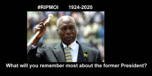 #RIPMoi: What you Remember Most About Daniel arap Moi and His Presidency?